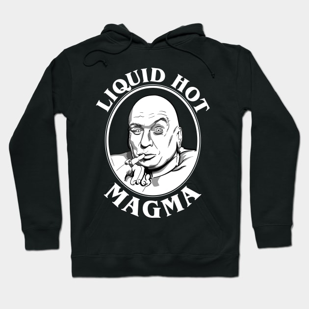 Dr Evil's Liquid Hot Magma Quote Hoodie by Meta Cortex